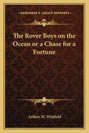 The Rover Boys on the Ocean or a Chase for a Fortune