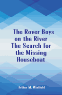 The Rover Boys on the River The Search for the Missing Houseboat