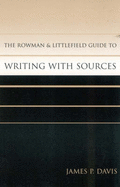 The Rowman & Littlefield Guide to Writing with Sources