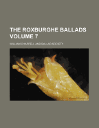 The Roxburghe Ballads; Volume 7