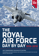 The Royal Air Force Day by Day: 1918-2018