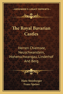 The Royal Bavarian Castles: Herren-Chiemsee, Neuschwanstein, Hohenschwangau, Linderhof, Berg