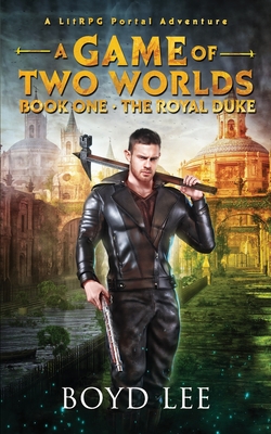 The Royal Duke: A Game Of Two Worlds - Book 1 - Craven, Boyd, III, and Lee, Boyd