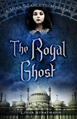 The Royal Ghost: A Mina Scarletti Mystery - Stratmann, Linda