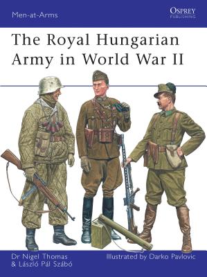 The Royal Hungarian Army in World War II - Thomas, Nigel, and Szabo, Laszlo