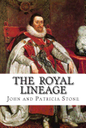 The Royal Lineage: The Ancestry of John R Stone of Spokane WA