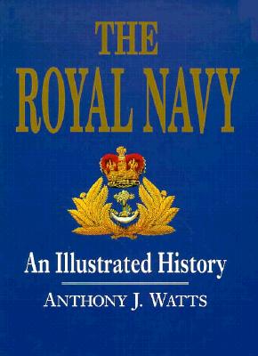 The Royal Navy: An Illustrated History - Watts, Anthony J