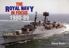The Royal Navy in Focus 1980-89
