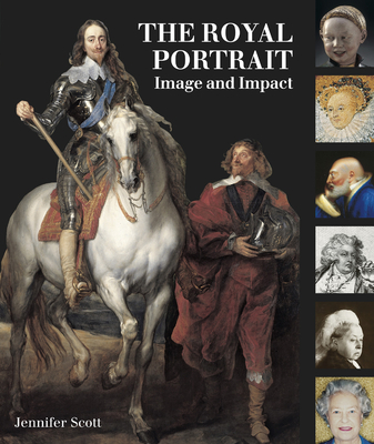 The Royal Portrait: Image and Impact - Scott, Jennifer