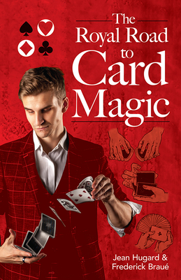 The Royal Road to Card Magic - Hugard, Jean, and Brau, Frederick