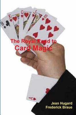 The Royal Road to Card Magic - Hugard, Jean, and Braue, Frederick