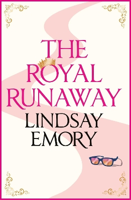 The Royal Runaway: A royally romantic rom-com! - Emory, Lindsay