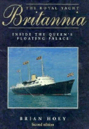 The Royal Yacht Britannia: Inside the Queen's Floating Palace - Hoey, Brian