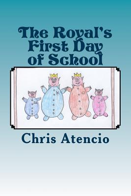 The Royal's First Day of School - Atencio, Chris
