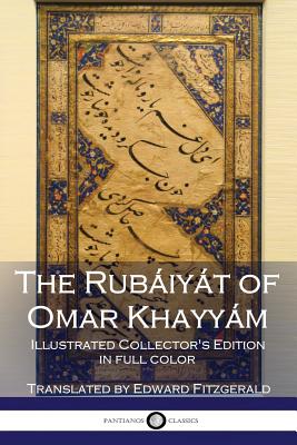 The Rubiyt of Omar Khayym: Illustrated Collector's Edition - Fitzgerald, Edward (Translated by), and Khayyam, Omar