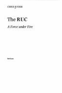 The RUC: A Force Under Fire