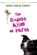 The Rudest Alien on Earth - Conly, Jane Leslie