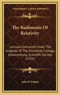 The Rudiments of Relativity; Lectures Delivered Under the Auspices of the University College, Johannesburg, Scientific Society