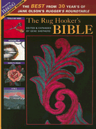 The Rug Hooker's Bible: The Best from 30 Years of Jane Olson's Rugger's Roundtable