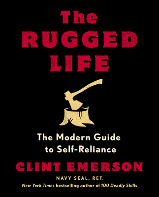 The Rugged Life: The Modern Guide to Self-Reliance - Emerson, Clint