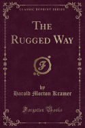 The Rugged Way (Classic Reprint)