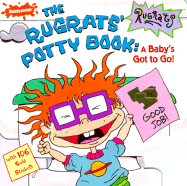 The Rugrat's Potty Book: A Baby's Got to Go!