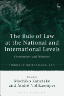 The Rule of Law at the National and International Levels: Contestations and Deference