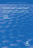 The Rule of Law in Central Europe: The Reconstruction of Legality, Constitutionalism and Civil Society in the Post-Communist Countries