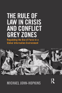 The Rule of Law in Crisis and Conflict Grey Zones: Regulating the Use of Force in a Global Information Environment