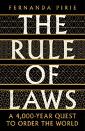 The Rule of Laws: A 4000-year Quest to Order the World