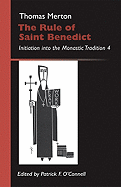 The Rule of Saint Benedict: Initiation Into the Monastic Tradition 4 Volume 19
