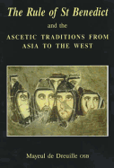 The Rule of St. Benedict and the Ascetic Tradition of East & West - De Dreuille, Mayeul, O.S.B.