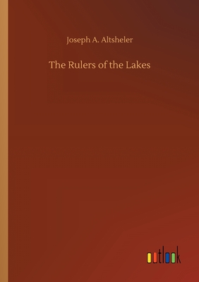 The Rulers of the Lakes - Altsheler, Joseph a