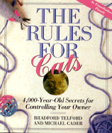 The Rules for Cats: 4,000 Year-Old Secrets for Controlling Your Owner: An Unauthorized Parody