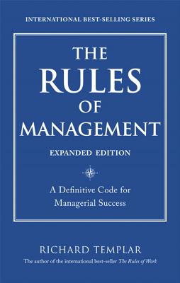 The Rules of Management: A Definitive Code for Managerial Success - Templar, Richard