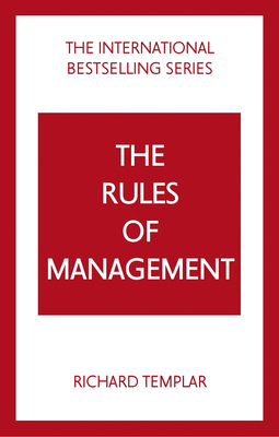 The Rules of Management: A Definitive Code for Managerial Success - Templar, Richard
