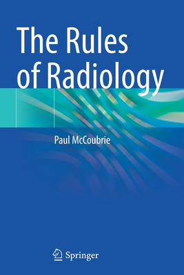 The Rules of Radiology - McCoubrie, Paul