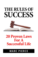 The Rules of Success: 20 Proven Laws For A Successful Life
