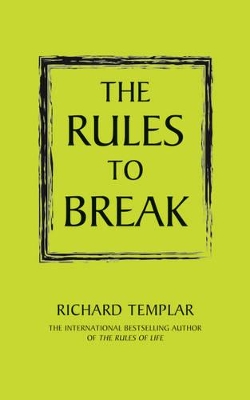 The Rules to Break: A personal code for living your life your way - Templar, Richard