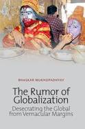 The Rumor of Globalization: Desecrating the Global from Vernacular Margins