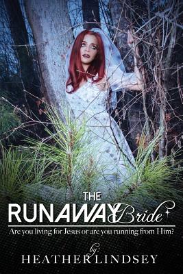 The Runaway Bride: Are you living for Jesus or are you running from Him? - Lindsey, Heather