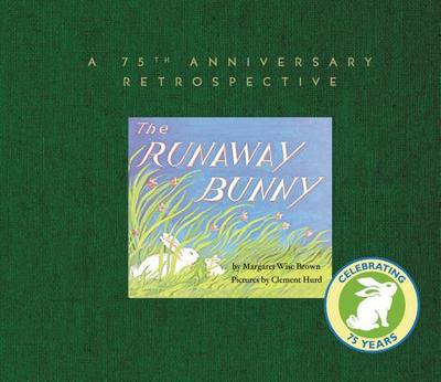 The Runaway Bunny: A 75th Anniversary Retrospective: An Easter and Springtime Book for Kids - Brown, Margaret Wise, and Marcus, Leonard S