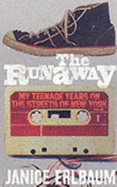 The Runaway: Homeless and Alone on the Streets of New York - Erlbaum, Janice