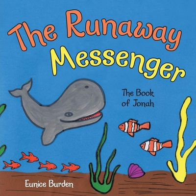 The Runaway Messenger: The Book of Jonah - Burden, Eunice