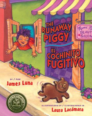 The Runaway Piggy / El Cochinito Fugitivo - Luna, James, and Lacmara, Laura (Illustrator)