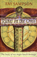 The Runes on the Cross: The Story of Our Anglo-Saxon Heritage
