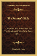 The Runner's Bible: Compiled and Annotated for the Reading of Him Who Runs (1913)