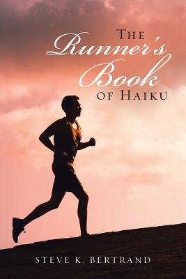 The Runner'S Book of Haiku - Bertrand, Steve K