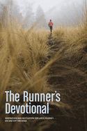 The Runner's Devotional: Inspiration and Motivation for Life's Journey . . . on and Off the Road