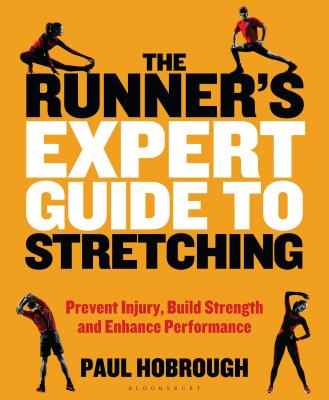 The Runner's Expert Guide to Stretching: Prevent Injury, Build Strength and Enhance Performance - Hobrough, Paul